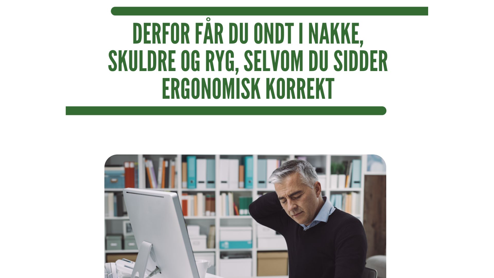 Guide: Derfor får du ondt, selvom du sidder ergonomisk korrekt